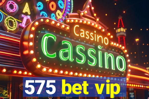 575 bet vip